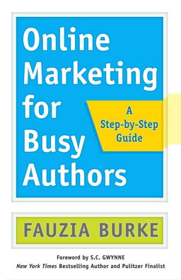 Online Marketing for Busy Authors A Step by Step Guide  9781626567856 Front Cover