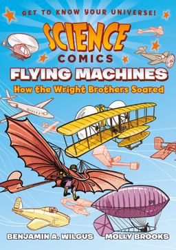 Science Comics: Flying Machines Science Comics: Flying Machines