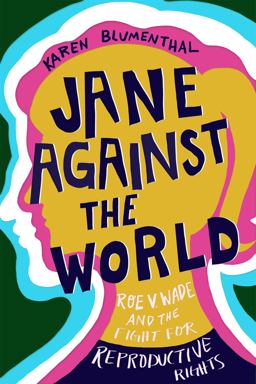 Jane Against the World Roe V. Wade and the Fight for Reproductive Rights  9781626721654 Front Cover