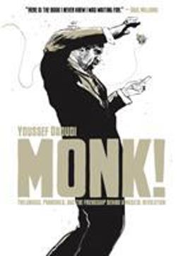 Monk! Thelonious, Pannonica, and the Friendship Behind a Musical Revolution  9781626724341 Front Cover