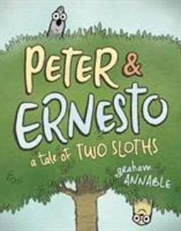 Peter and Ernesto: a Tale of Two Sloths  9781626725614 Front Cover