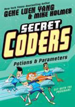 Secret Coders: Potions and Parameters  9781626726079 Front Cover