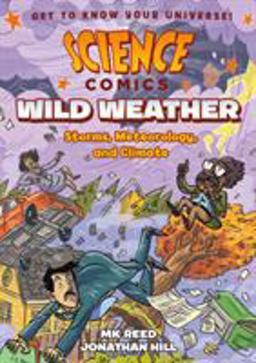 Science Comics: Wild Weather Storms, Meteorology, and Climate  9781626727908 Front Cover