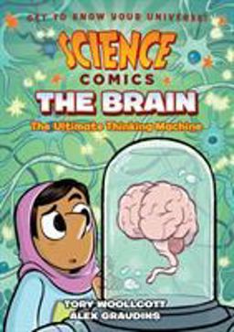 Science Comics: the Brain The Ultimate Thinking Machine  9781626728011 Front Cover