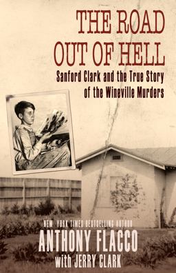 Road Out of Hell Sanford Clark and the True Story of the Wineville Murders  9781626811843 Front Cover