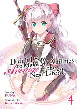Didn't I Say to Make My Abilities Average in the Next Life?! Light Novel  9781626929371 Front Cover