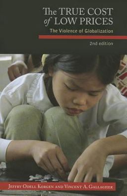 True Cost of Low Prices The Violence of Globalization 2nd 9781626980020 Front Cover