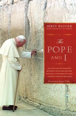 Pope and I How the Lifelong Friendship Between a Polish Jew and Pope John Paul II Advanced the Cause of Jewish-Christian Relations  9781626980099 Front Cover
