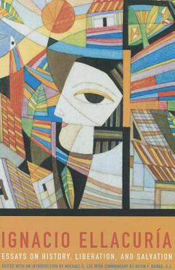 Ignacio Ellacuria Essays on History,Liberation, and Salvation  9781626980228 Front Cover