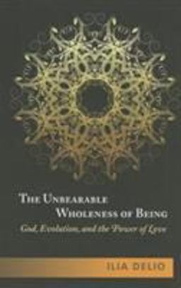 Unbearable Wholeness of Being God, Evolution, and the Power of Love  9781626980297 Front Cover