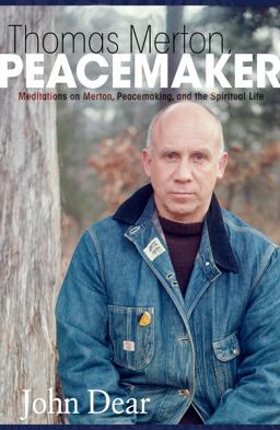 Thomas Merton, Peacemaker Thomas Merton, Peacemaker