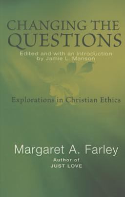 Changing the Questions Explorations in Christian Ethics  9781626981287 Front Cover