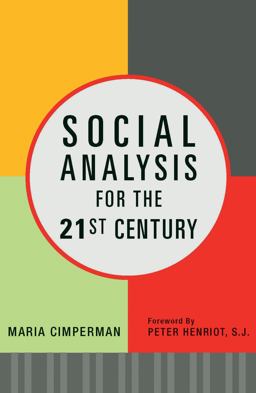 Social Analysis for the 21st Century How Faith Becomes Action  9781626981430 Front Cover