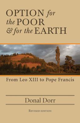 Option for the Poor and for the Earth (Rev. Edition) From Leo XIII to Pope Francis 3rd 9781626981621 Front Cover