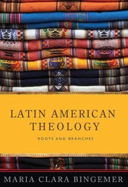 Latin American Theology Roots and Branches  9781626981843 Front Cover