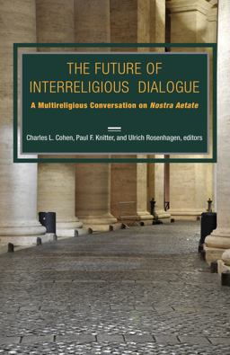 Future of Interreligious Dialogue A Multireligious Conversation on Nostra Aetate  9781626982451 Front Cover
