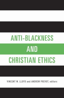 Anti-Blackness and Christian Ethics  9781626982512 Front Cover