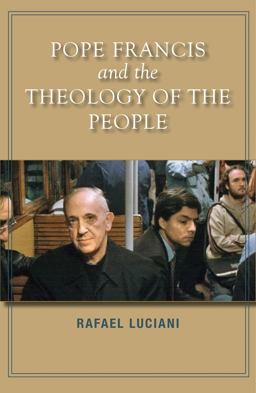 Pope Francis and the Theology of the People  9781626982529 Front Cover