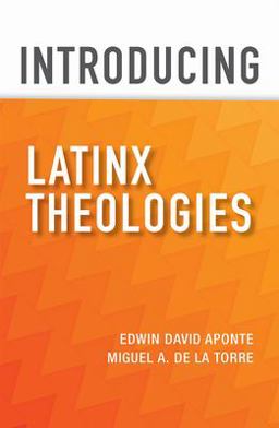 Introducing Latinx Theologies  9781626983724 Front Cover