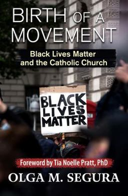 Birth of a Movement Black Lives Matter and the Catholic Church  9781626984202 Front Cover