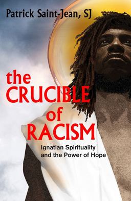 Crucible of Racism Ignatian Spirituality and the Power of Hope  9781626984684 Front Cover