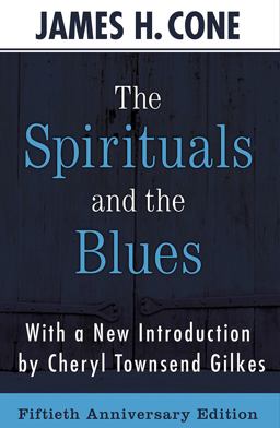 Spirituals and the Blues - 50th Anniversary Edition  9781626984813 Front Cover