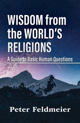 Wisdom from the World's Religions: a Guide to Basic Human Questions  9781626984851 Front Cover