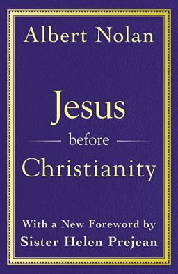 Jesus Before Christianity: with a New Introduction by Sr. Helen Prejean  9781626984929 Front Cover