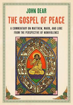 The Gospel of Peace: a Commentary on Matthew, Mark, and Luke from the Perspective of Nonviolence