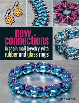 New Connections in Chain Mail Jewelry with Rubber and Glass Rings  9781627002370 Front Cover