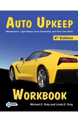 Auto Upkeep Workbook Maintenance, Light Repair, Auto Ownership, and How Cars Work 4th 9781627020121 Front Cover