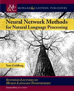 Neural Network Methods in Natural Language Processing  9781627052986 Front Cover