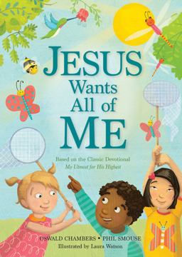 Jesus Wants All of Me Based on the Classic Devotional My Utmost for His Highest  9781627075985 Front Cover