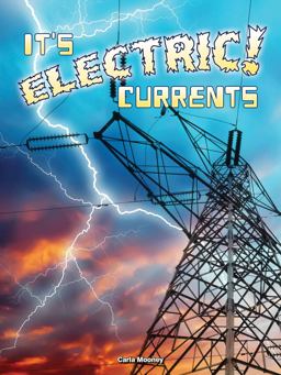 It's Electric! Currents It's Electric! Currents