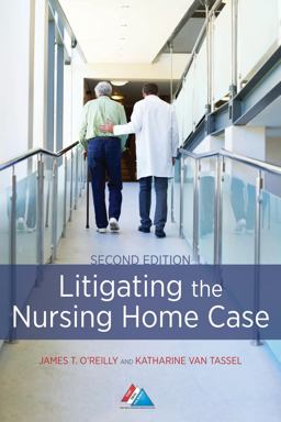 Litigating the Nursing Home Case 2nd 9781627223362 Front Cover