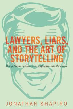 Lawyers, Liars and the Art of Storytelling  9781627229265 Front Cover