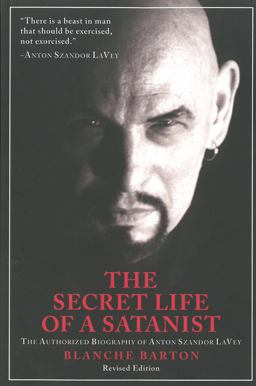 Secret Life of a Satanist The Authorized Biography of Anton Szandor Lavey 2nd 9781627310024 Front Cover