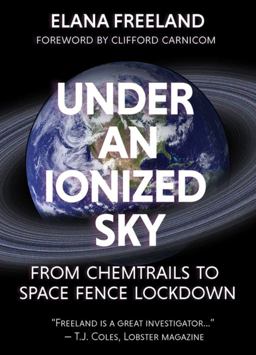 Under an Ionized Sky From Chemtrails to Space Fence Lockdown  9781627310536 Front Cover
