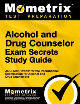 Alcohol and Drug Counselor Exam Secrets Study Guide ADC Test Review for the International Examination for Alcohol and Drug Counselors  9781627330213 Front Cover