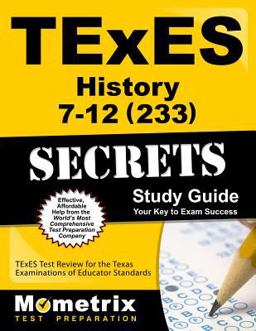 TExES History 7-12 (233) Secrets Study Guide TExES Test Review for the Texas Examinations of Educator Standards  9781627339988 Front Cover