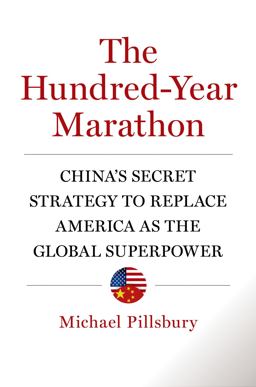 Hundred-Year Marathon China's Secret Strategy to Replace America As the Global Superpower  9781627790109 Front Cover