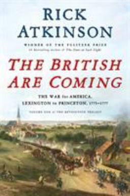 British Are Coming The War for America, Lexington to Princeton, 1775-1777  9781627790437 Front Cover