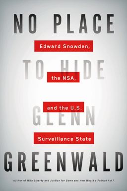 No Place to Hide Edward Snowden, the NSA, and the U. S. Surveillance State  9781627790734 Front Cover