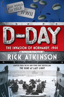D-Day The Invasion of Normandy, 1944 [the Young Readers Adaptation]  9781627791113 Front Cover