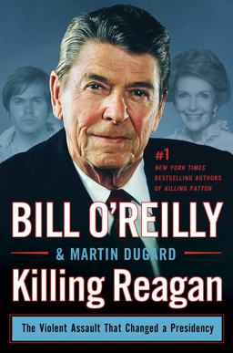 Killing Reagan The Violent Assault That Changed a Presidency  9781627792417 Front Cover