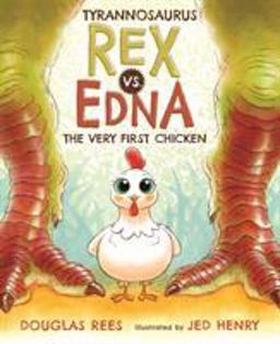 Tyrannosaurus Rex vs. Edna the Very First Chicken  9781627795104 Front Cover