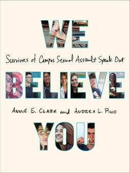 We Believe You Survivors of Campus Sexual Assault Speak Out  9781627795333 Front Cover