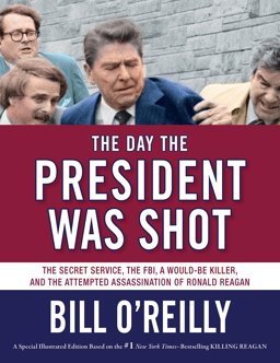 Day the President Was Shot The Secret Service, the FBI, a Would-Be Killer, and the Attempted Assassination of Ronald Reagan  9781627796996 Front Cover