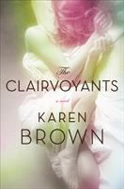 Clairvoyants A Novel  9781627797054 Front Cover