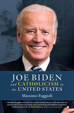 Joe Biden and Catholicism in the United States  9781627856164 Front Cover